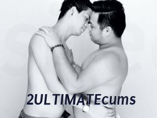 2ULTIMATEcums