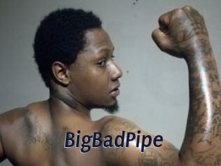 BigBadPipe