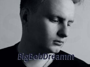 BigBobDreamm