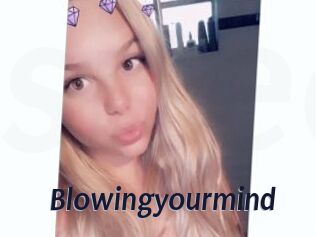 Blowingyourmind