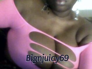 Bignjuicy69