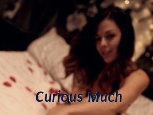 Curious_Much