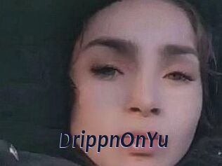 DrippnOnYu