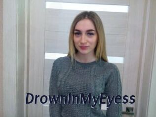 DrownInMyEyess