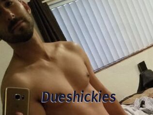 Dueshickies