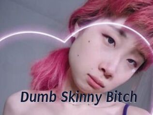 Dumb_Skinny_Bitch