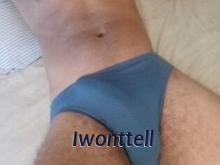 Iwonttell