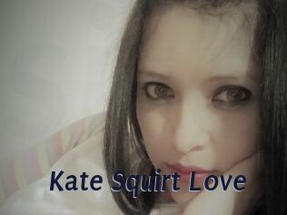 Kate_Squirt_Love