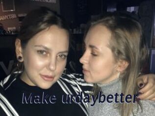 Make_urdaybetter