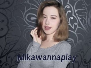 Mikawannaplay