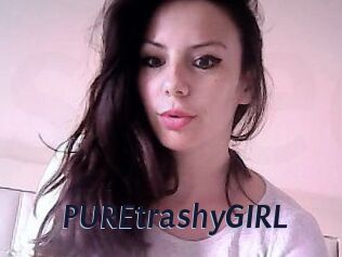 PUREtrashyGIRL