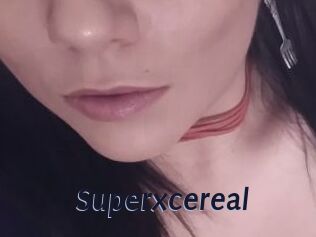 Superxcereal