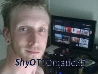 ShyOTTOmatic85
