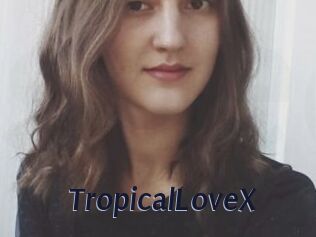 TropicalLoveX