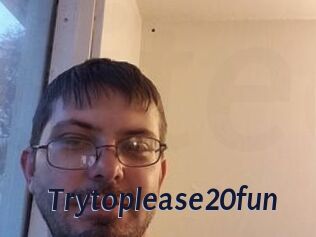 Trytoplease20fun