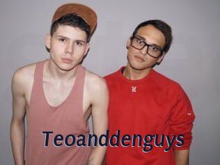 Teoanddenguys