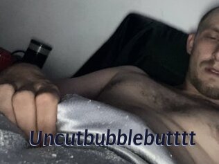 Uncutbubblebutttt