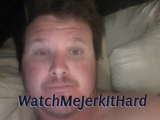 WatchMeJerkItHard