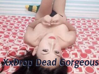 XxDrop_Dead_Gorgeous